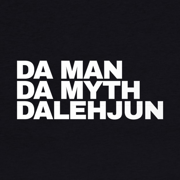 Da Man Da Myth Dalehjun by Lehjun Shop